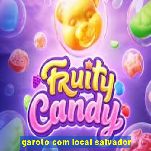 garoto com local salvador